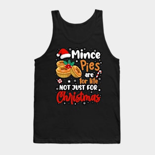 Mince Pies Are For Life Not Just For Christmas Funny Xmas Tank Top